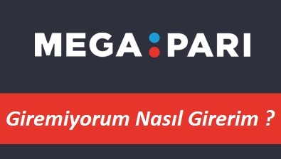 Megapari Giremiyorum Nasıl Girerim?