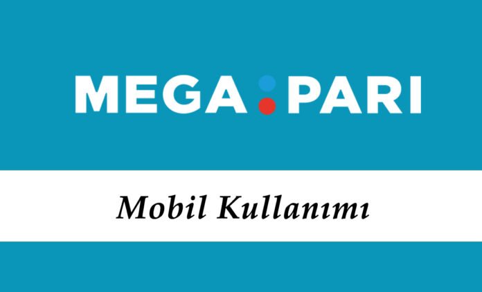 Megapari Mobil Kullanımı