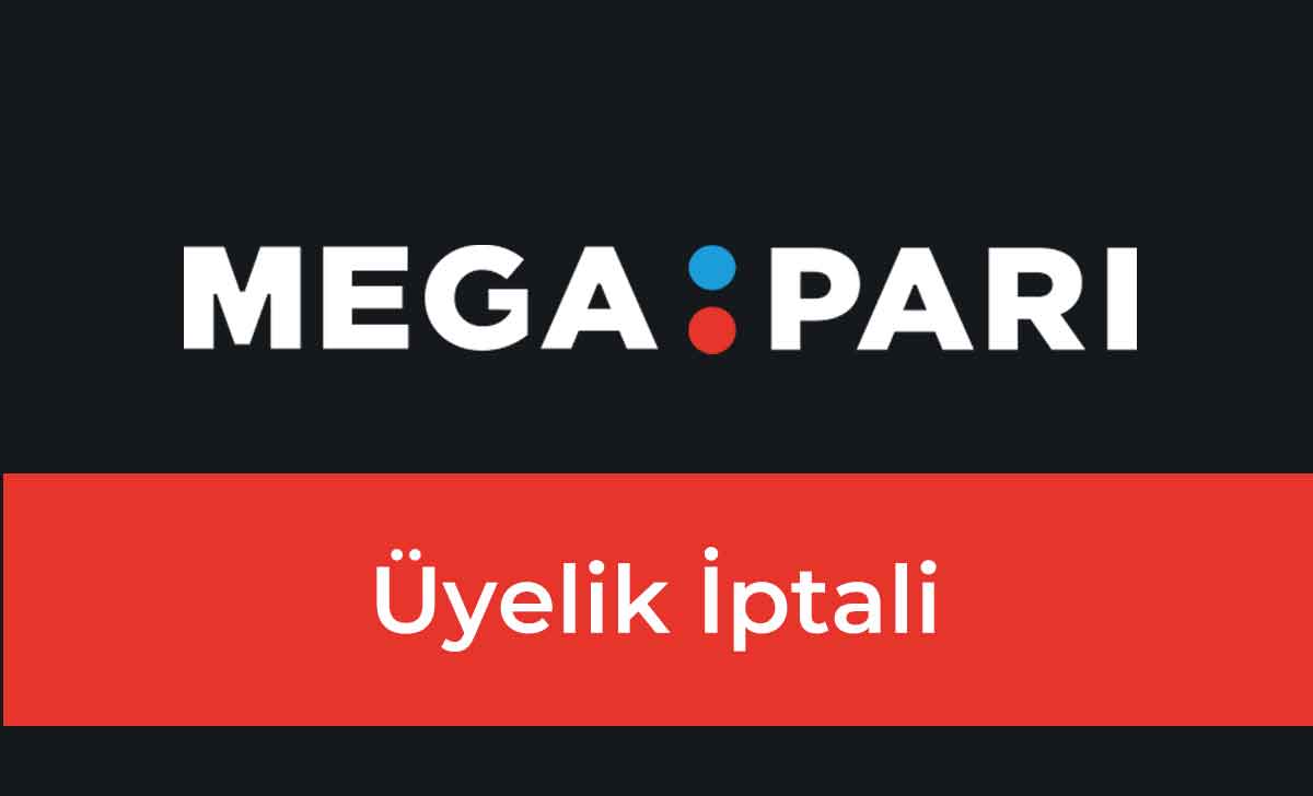 Megapari Üyelik İptali